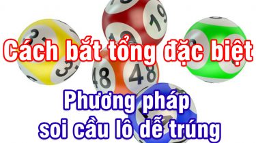 Cách bắt tổng đặc biệt chính xác nhất 2025